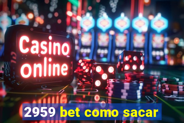 2959 bet como sacar